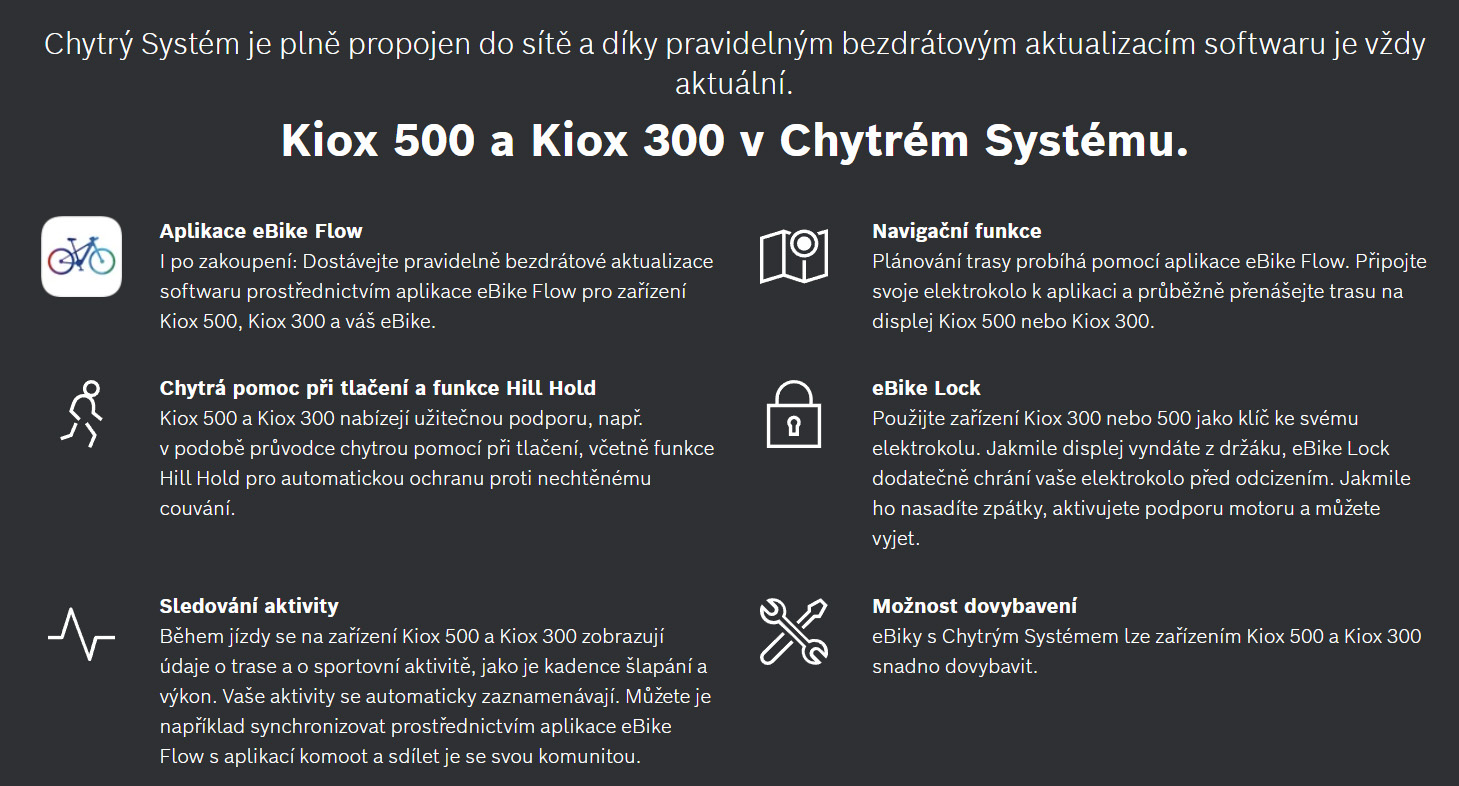 Kiox 500 je displej pro Chytrý Systém a&nbsp;váš inteligentní a&nbsp;robustní společník na sportovní výlety. Lze jej intuitivně ovládat pomocí ovladače LED Remote nebo System Controler s Mini Remote, je kompaktní a nabízí snadno čitelný velký barevný displej s&nbsp;odolností proti stříkající vodě a prachu. Je plně propojen do sítě Chytrého Systému a prostřednictvím aplikace eBike Flow neustále získává nové funkce. Displey může fungovat tako jako klíč ke kolu. Kiox 500 je o 40% větší než Kiox 300.&nbsp;
