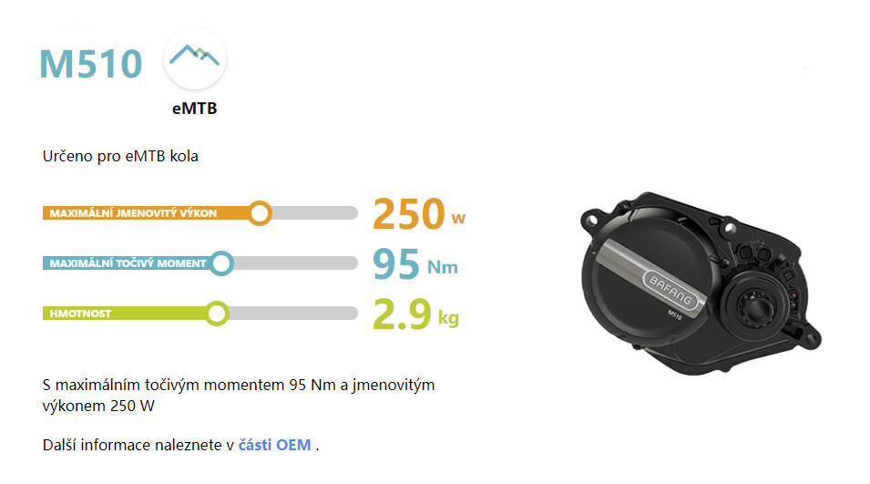 M510 je vylepšený eMTB motor. Ve srovnání s minulou generací zůstává maximální točivý moment M510 95 Nm, ale hmotnost je snížena o 18 % a maximální výkon je zvýšen o 20 %. Maximální podpora kadence je rozšířena až na 120 ot./min. Díky torznímu snímači a snímači kadence motor efektivně pomaháhá při jízdě. Dává dostatečný výkon přípomoci s ohledem na spotřebu enetrie.
